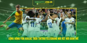 Cộng đồng fan Xoilac trên TikTok/Telegram| Nơi kết nối đam mê