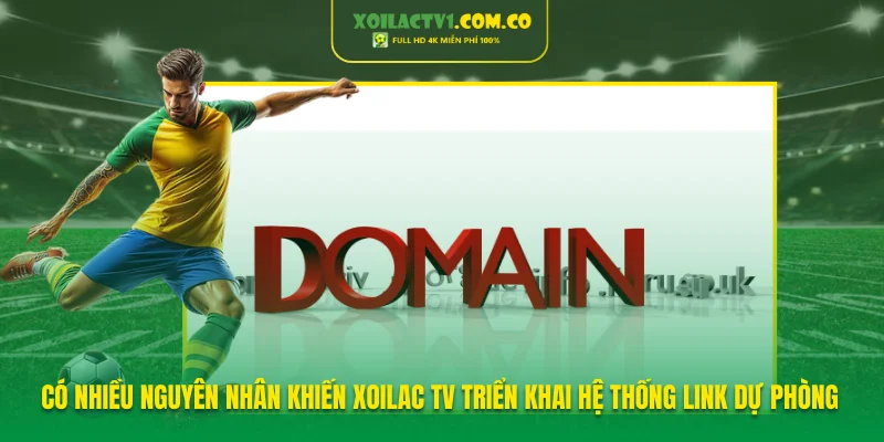 Có nhiều nguyên nhân khiến Xoilac TV triển khai hệ thống link dự phòng