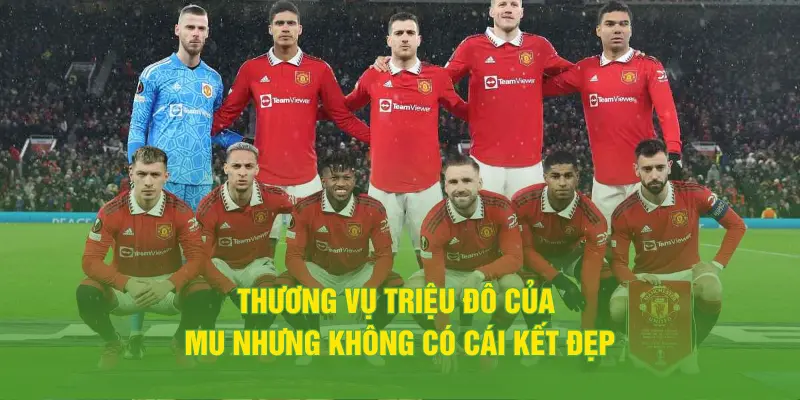 Thương vụ triệu đô của MU nhưng không có cái kết đẹp